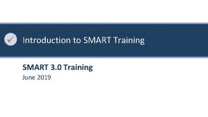 Introduction to SMART Training SMART 3 0 Training