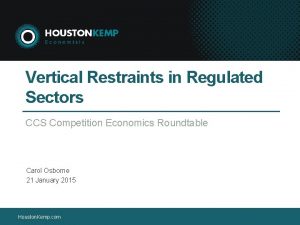 Vertical Restraints in Regulated Sectors CCS Competition Economics