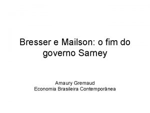 Bresser e Mailson o fim do governo Sarney