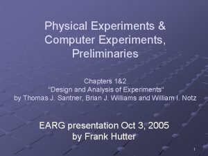 Physical Experiments Computer Experiments Preliminaries Chapters 12 Design