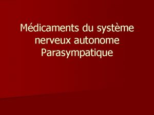 Mdicaments du systme nerveux autonome Parasympatique Physiologie du