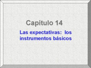 Captulo 14 Las expectativas los instrumentos bsicos Las