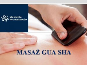 MASA GUA SHA Definicja Masa Gua sha jest