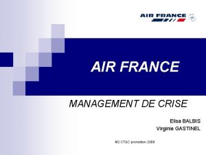 AIR FRANCE MANAGEMENT DE CRISE Elisa BALBIS Virginie
