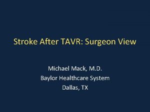 Stroke After TAVR Surgeon View Michael Mack M