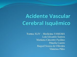 Acidente Vascular Cerebral Isqumico Turma XLIV Medicina FAMEMA