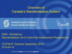 Overview of Canadas Standardization System EMA Workshop Standardization