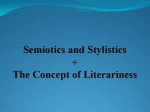 Semiotics and Stylistics The Concept of Literariness Semiotics