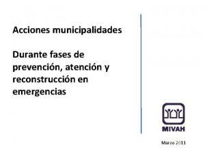 Acciones municipalidades Durante fases de prevencin atencin y