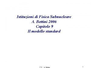 Istituzioni di Fisica Subnucleare A Bettini 2006 Capitolo