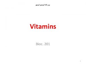Vitamins Organic compounds Required in small quantities Needed