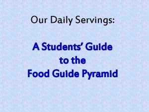 Our Daily Servings A Students Guide to the