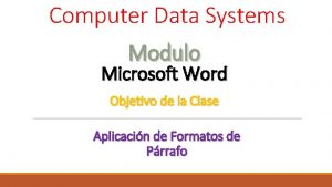 Computer Data Systems Modulo Microsoft Word Objetivo de