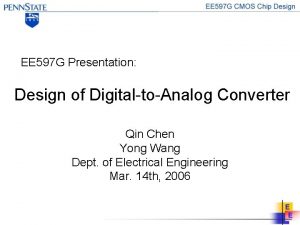 EE 597 G Presentation Design of DigitaltoAnalog Converter