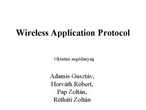 Wireless Application Protocol Oktatsi segdanyag Adamis Gusztv Horvth