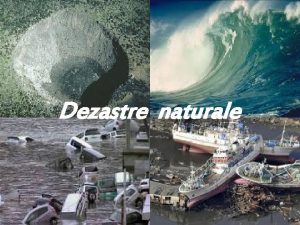 Dezastre naturale Informaii depsre un tsunami Simularea micrii