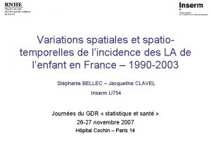 Variations spatiales et spatiotemporelles de lincidence des LA