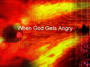 When God Gets Angry When God Gets Angry