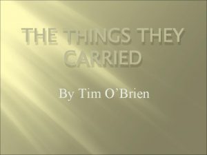 THE THINGS THEY CARRIED By Tim OBrien Style