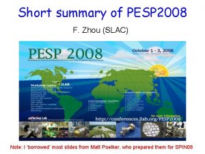 Short summary of PESP 2008 F Zhou SLAC