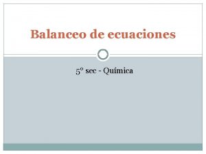 Balanceo de ecuaciones 5 sec Qumica Mtodo algebraico