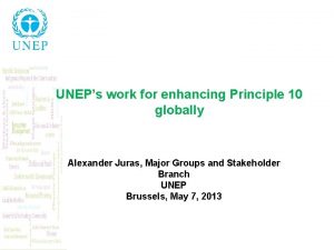 UNEPs work for enhancing Principle 10 globally Alexander