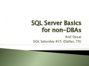 SQL Server Basics for nonDBAs Anil Desai SQL