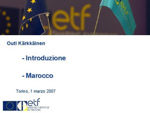 Outi Krkkinen Introduzione Marocco Torino 1 marzo 2007
