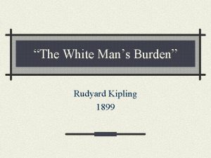 The White Mans Burden Rudyard Kipling 1899 The