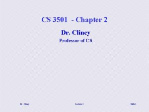 CS 3501 Chapter 2 Dr Clincy Professor of