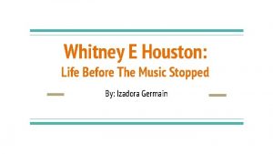 Whitney E Houston Life Before The Music Stopped