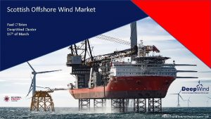 Scottish Offshore Wind Market Paul OBrien Deep Wind