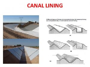 CANAL LINING 1 Canal Lining means protection of