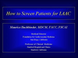 How to Screen Patients for LAAC Maurice Buchbinder