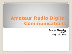 Amateur Radio Digital Communications George Blakeslee N 1