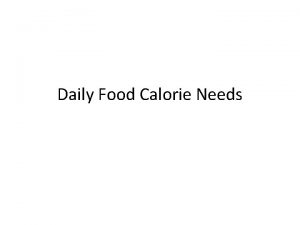 Daily Food Calorie Needs Estimated Calorie Needs Calorie