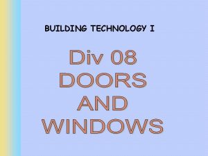 BUILDING TECHNOLOGY I 1 GLASS Glass is a