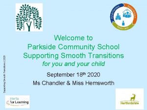 Supporting Smooth Transitions 2020 Welcome to Parkside Community