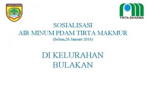 SOSIALISASI AIR MINUM PDAM TIRTA MAKMUR Selasa 26