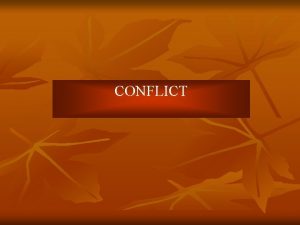 CONFLICT Traditional and Current Views of Conflict 2