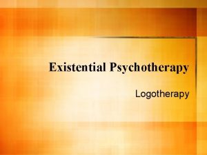 Existential Psychotherapy Logotherapy I believe in the sun