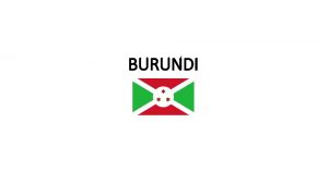 BURUNDI BURUNDI AND SOCIOPOLITICAL ENVIROMENT The Civil War