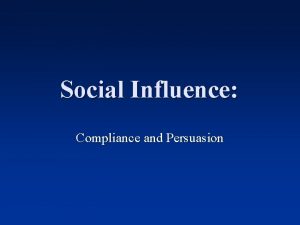 Social Influence Compliance and Persuasion COMPLIANCE THE ART