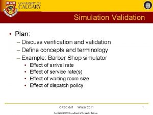 Simulation Validation Plan Discuss verification and validation Define