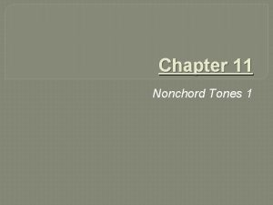 Chapter 11 Nonchord Tones 1 Classification of Nonchord