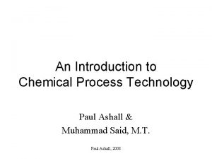 An Introduction to Chemical Process Technology Paul Ashall