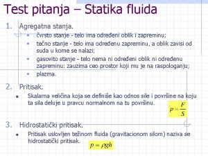 Test pitanja Statika fluida 1 Agregatna stanja w