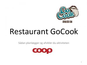 Restaurant Go Cook Sdan planlgger og afvikler du