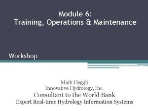 Module 6 Training Operations Maintenance Workshop Mark Heggli