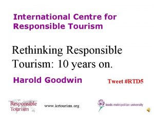 International Centre for Responsible Tourism Rethinking Responsible Tourism